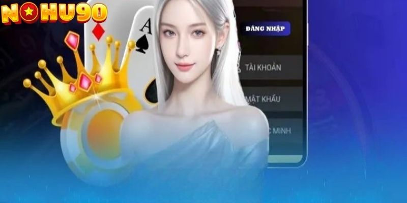Đăng nhập NOHU90 cần sử dụng thiết bị ổn định